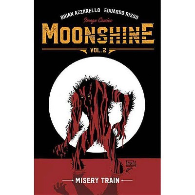 Moonshine Volume 2: Misery Train - by  Brian Azzarello (Paperback)