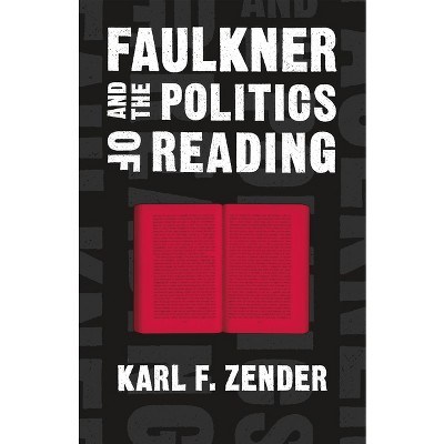 Faulkner and the Politics of Reading - (Southern Literary Studies) by  Karl F Zender (Paperback)