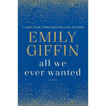 All We Ever Wanted -  by Emily Giffin