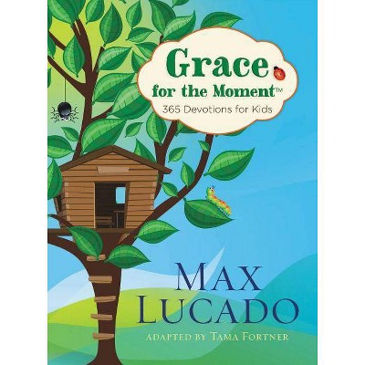 Grace for the Moment - by  Max Lucado (Hardcover)