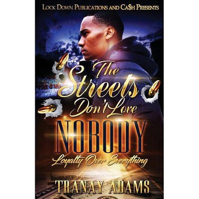 The Streets Don't Love Nobody - by  Tranay Adams (Paperback)