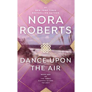 Dance Upon the Air - (Three Sisters) by  Nora Roberts (Paperback)