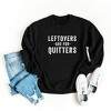 Simply Sage Market Women's Graphic Sweatshirt Leftovers Are For Quitters - 2 of 2