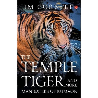 The Temple Tigers and More Man-Eaters of Kumaon - by  Corbett Jim (Paperback)