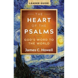 The Heart of the Psalms - Leader Guide - by  James C Howell (Paperback) - 1 of 1