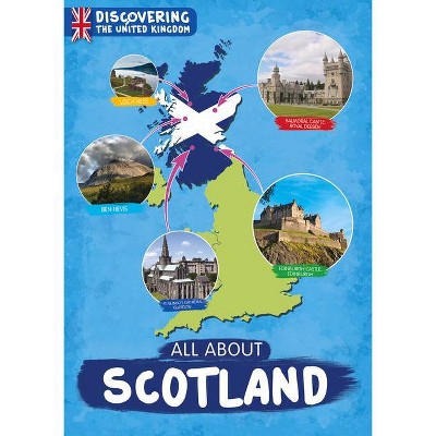 All about Scotland - (Discovering the United Kingdom) by  Susan Harrison (Paperback)