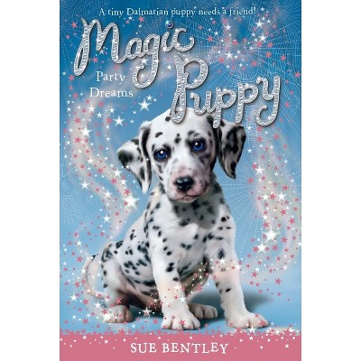 Party Dreams - (Magic Puppy) by  Sue Bentley (Paperback)