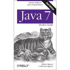 Java 7 Pocket Guide - 2nd Edition by  Robert Liguori & Patricia Liguori (Paperback) - 1 of 1