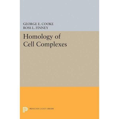 Homology of Cell Complexes - (Princeton Legacy Library) by  George E Cooke & Ross L Finney (Paperback)