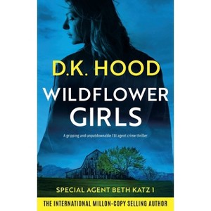 Wildflower Girls - (Detective Beth Katz) by  D K Hood (Paperback) - 1 of 1