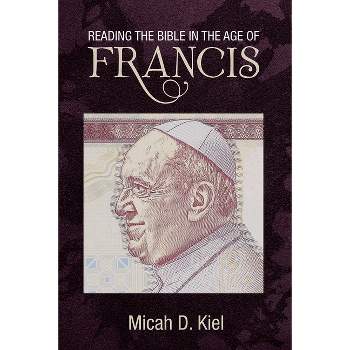 Reading the Bible in the Age of Francis - by  Micah D Kiel (Paperback)