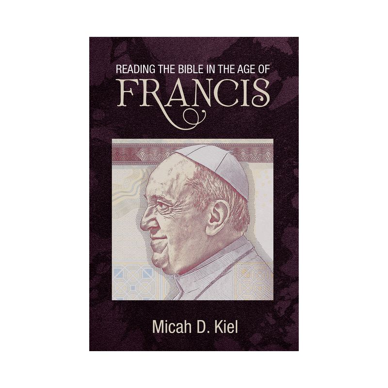 Reading the Bible in the Age of Francis - by  Micah D Kiel (Paperback), 1 of 2