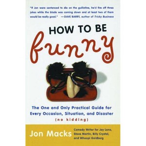 How to Be Funny - by  Jon Macks (Paperback) - 1 of 1