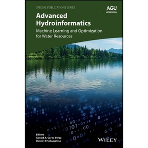 Advanced Hydroinformatics - (Special Publications) by  Gerald A Corzo Perez & Dimitri P Solomatine (Hardcover) - 1 of 1