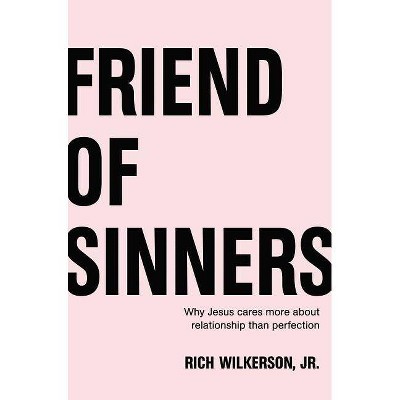 Friend of Sinners - by  Rich Wilkerson Jr (Paperback)