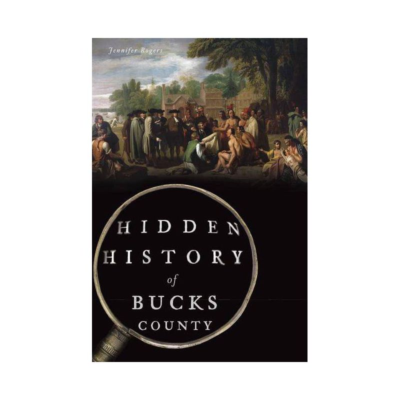 Hidden History of Bucks County - by  Jennifer Rogers (Paperback), 1 of 2
