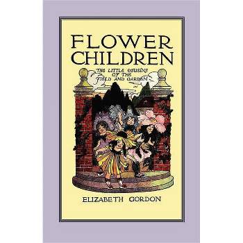 Flower Children - by  Elizabeth Gordon (Paperback)