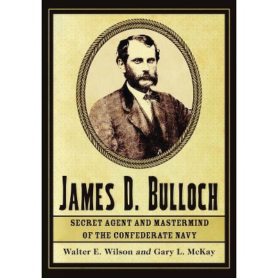 James D. Bulloch - by  Walter E Wilson & Gary L McKay (Paperback)