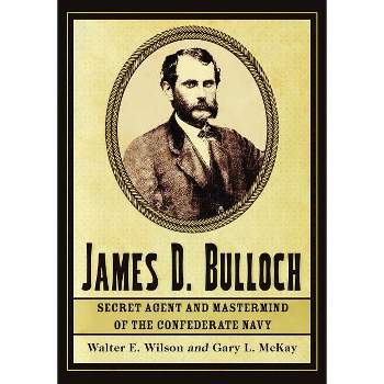 James D. Bulloch - by  Walter E Wilson & Gary L McKay (Paperback)