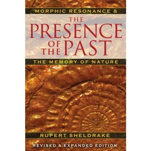 The Presence of the Past - 4th Edition by  Rupert Sheldrake (Paperback) - 1 of 1