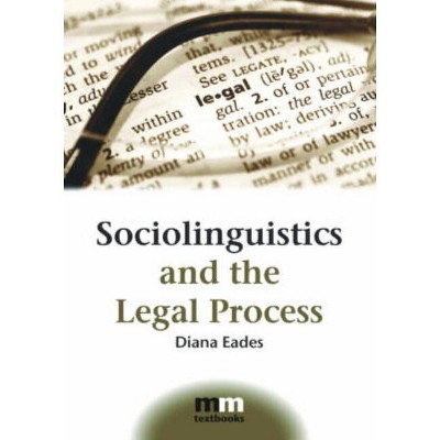 Sociolinguistics and the Legal Process - (MM Textbooks) by  Diana Eades (Paperback)