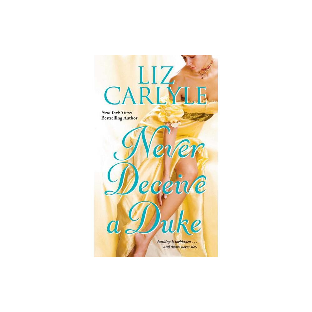 Never Deceive a Duke - by Liz Carlyle (Paperback)