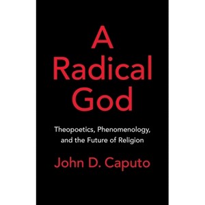 A Radical God - by  John D Caputo (Hardcover) - 1 of 1