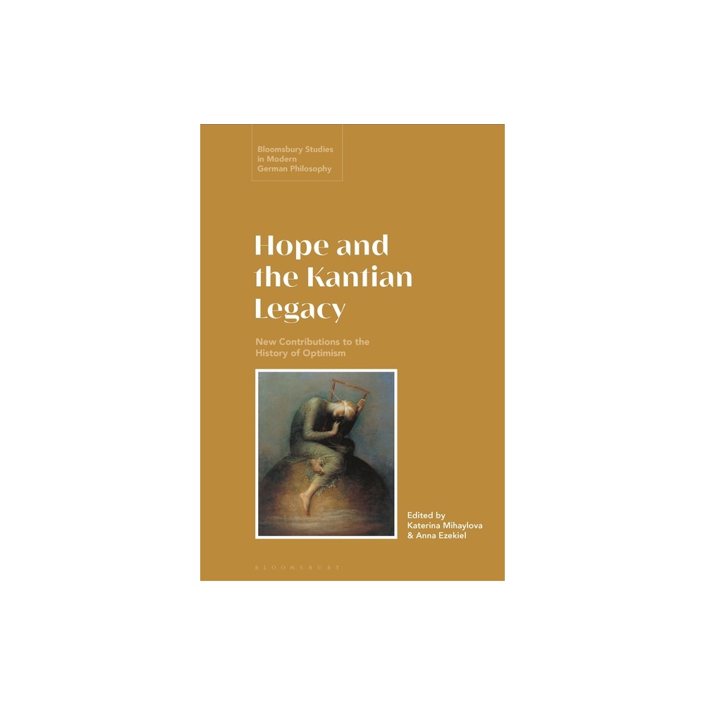 Hope and the Kantian Legacy - (Bloomsbury Studies in Modern German Philosophy) (Hardcover)