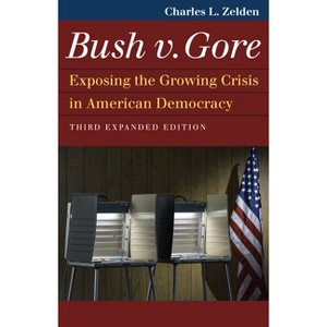 Bush V. Gore - (Landmark Law Cases & American Society) 3rd Edition by  Charles L Zelden (Paperback) - 1 of 1