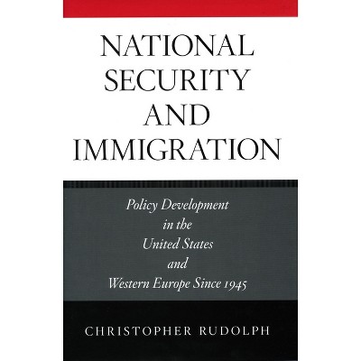 National Security and Immigration - by  Christopher Rudolph (Hardcover)