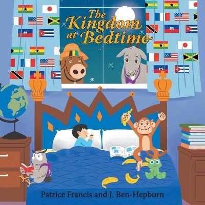 The Kingdom at Bedtime - by  Patrice Francis & J Ben-Hepburn (Paperback)