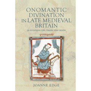 Onomantic Divination in Late Medieval Britain - (Health and Healing in the Middle Ages) by  Joanne Edge (Hardcover) - 1 of 1