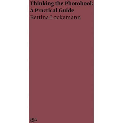 Thinking the Photobook - by  Bettina Lockemann (Paperback)