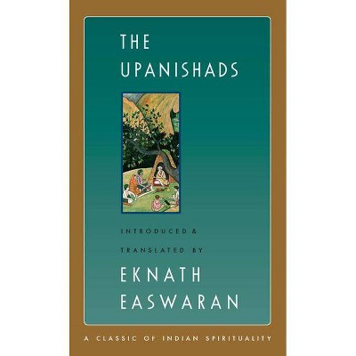 The Upanishads - (Easwaran's Classics of Indian Spirituality) 2nd Edition by  Eknath Easwaran (Paperback)