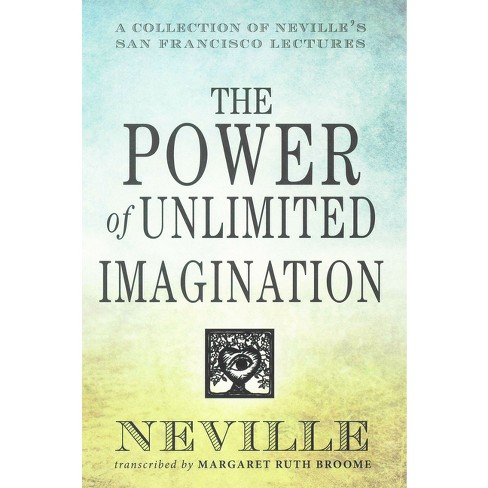 The Power of Unlimited Imagination - by Neville Goddard (Paperback)