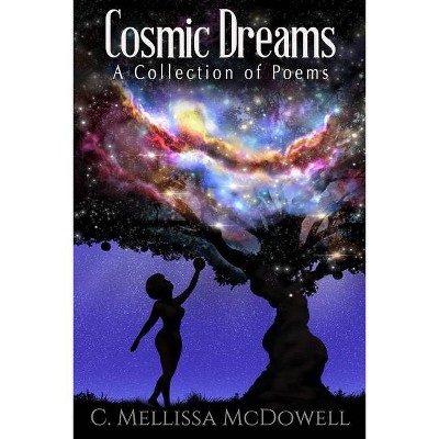 Cosmic Dreams - by  C Mellissa McDowell (Paperback)