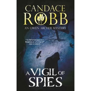 A Vigil of Spies - (Owen Archer Mystery) by  Candace Robb (Paperback) - 1 of 1