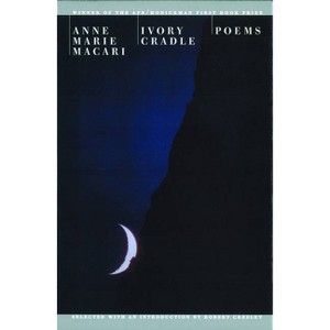 Ivory Cradle - (Apr Honickman 1st Book Prize) by  Anne Marie Macari (Paperback) - 1 of 1