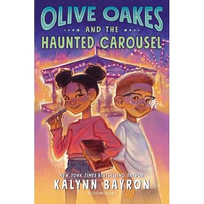Olive Oakes and the Haunted Carousel - by  Kalynn Bayron (Hardcover)