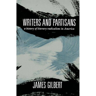 Writers and Partisans - (Morningside Books) by  James Gilbert (Paperback)