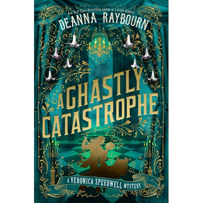 A Ghastly Catastrophe - (Veronica Speedwell Mystery) by  Deanna Raybourn (Hardcover)