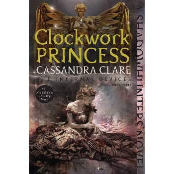 Clockwork Princess - (Infernal Devices) by  Cassandra Clare (Paperback)