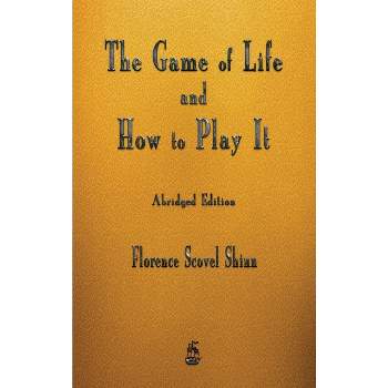 The Complete Game of Life and How to Play It: The Classic Text with  Commentary, Study Questions, Action Items, and Much More - Shinn, Florence  Scovel: 9781571747280 - AbeBooks