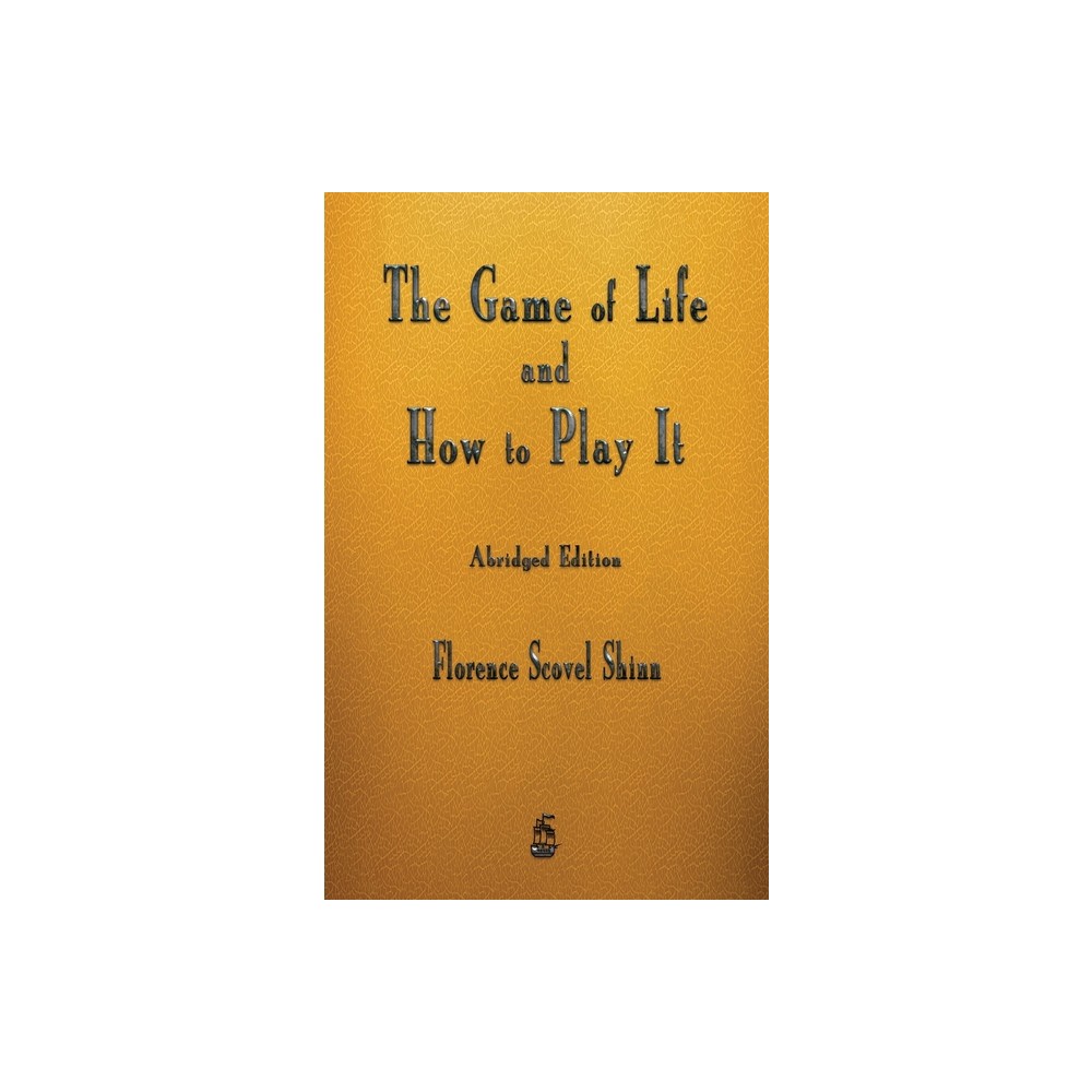 The Game of Life and How to Play It - by Florence Scovel Shinn (Hardcover)