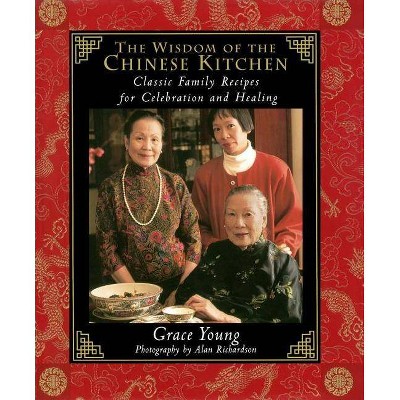 The Wisdom of the Chinese Kitchen - by  Grace Young (Hardcover)