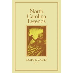 North Carolina Legends - by  Richard Walser (Paperback) - 1 of 1