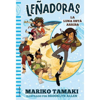 Lenadoras. La Luna Esta Arriba - by  Mariko Tamaki & Brooklyn Allen (Hardcover)