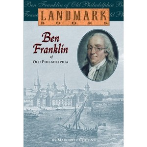 Ben Franklin of Old Philadelphia - (Landmark Books) by  Margaret Cousins (Paperback) - 1 of 1