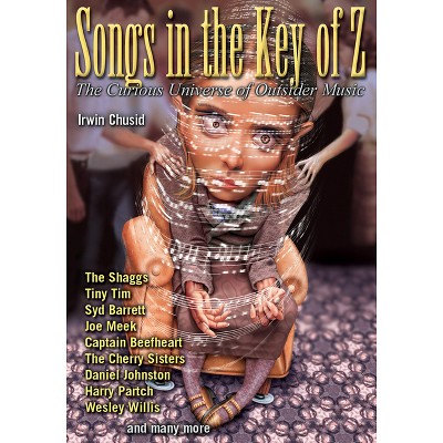 Songs in the Key of Z - by  Irwin Chusid (Paperback)
