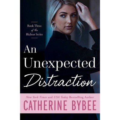 An Unexpected Distraction - (Richter) by  Catherine Bybee (Paperback)